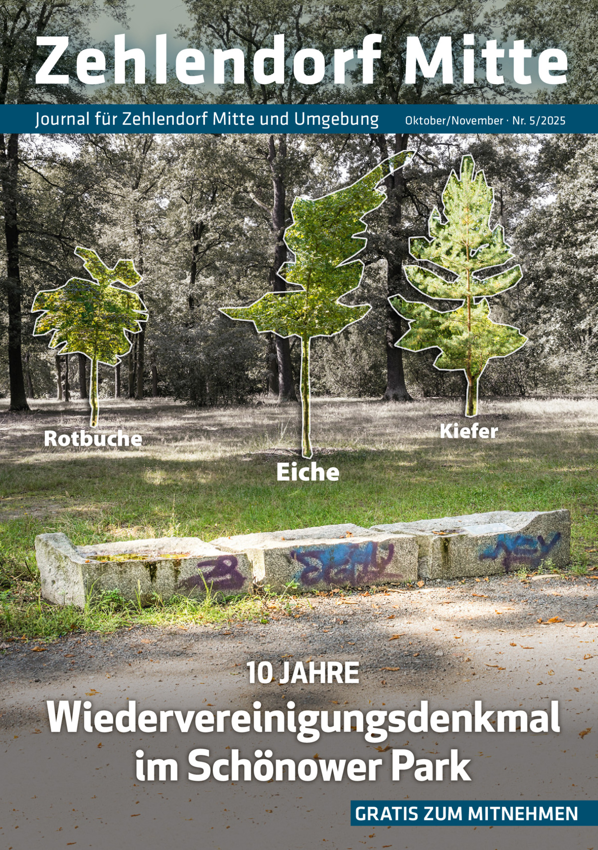 Zehlendorf Mitte Journal für Zehlendorf Mitte und Umgebung  Oktober/November · Nr. 5/2025  Kiefer  Rotbuche  Eiche  10 JAHRE  Wiedervereinigungsdenkmal im Schönower Park GRATIS ZUM MITNEHMEN